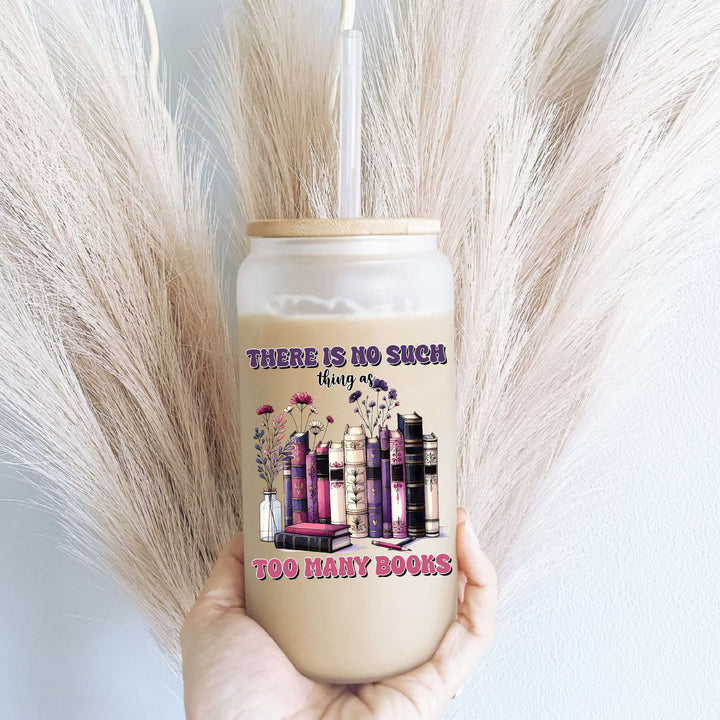 There Is No Such Thing Too Many Book Lover Gifts Tumbler