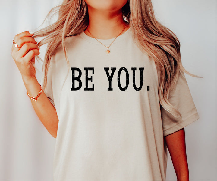 Be you shirt Positive affirmation shirt Girl power shirt Inspirational shirts Motivational shirts Cute t shirt gift Birthday shirt gift