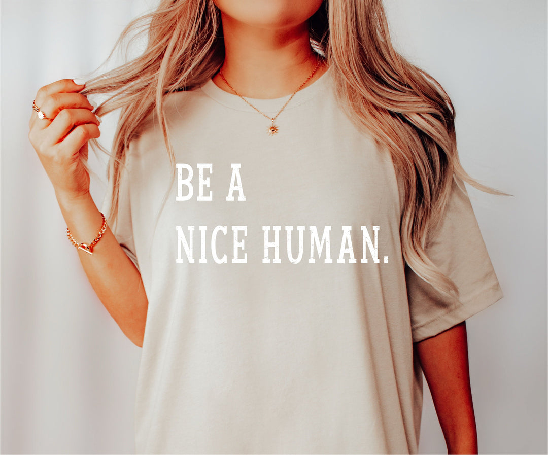 Be a nice human shirt Kindness shirt teachers shirt Inspirational shirt Motivational shirt Positive quote shirts Nice human birthday gift