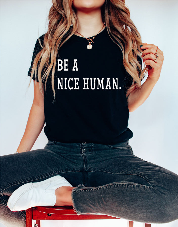 Be a nice human shirt Kindness shirt teachers shirt Inspirational shirt Motivational shirt Positive quote shirts Nice human birthday gift