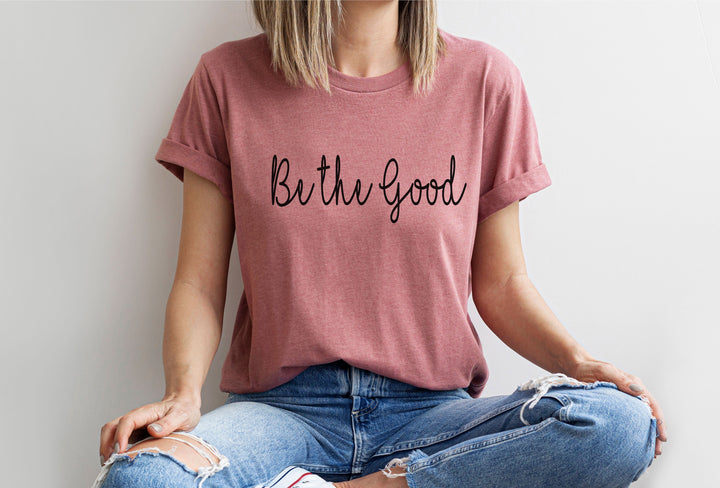 Be the good shirt inspirational t shirts Positive vibes shirt Positivity shirt gift for her Teacher Shirts Be good tshirt gift Birthday gift