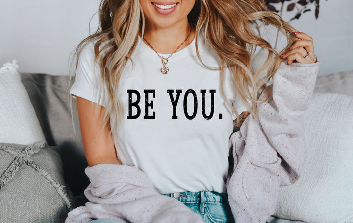 Be you shirt Positive affirmation shirt Girl power shirt Inspirational shirts Motivational shirts Cute t shirt gift Birthday shirt gift