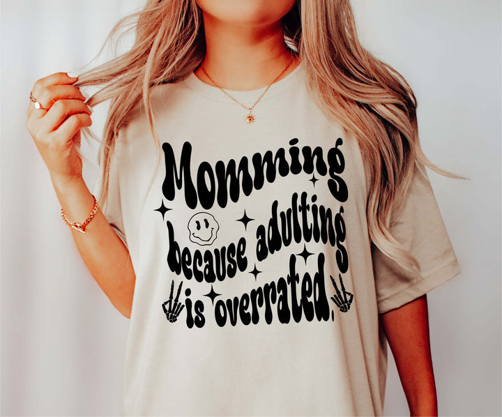 Momming Because adulting is overrated Shirts momming shirt for Mom T shirt&nbsp;Trendy Shirt&nbsp;Funny Mom Shirt Mom Life Shirt, New Mom T-shirt