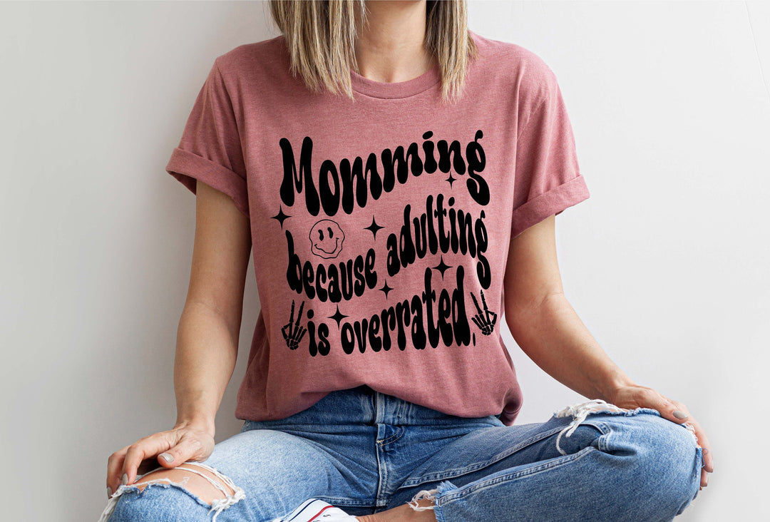 Momming Because adulting is overrated Shirts momming shirt for Mom T shirt&nbsp;Trendy Shirt&nbsp;Funny Mom Shirt Mom Life Shirt, New Mom T-shirt