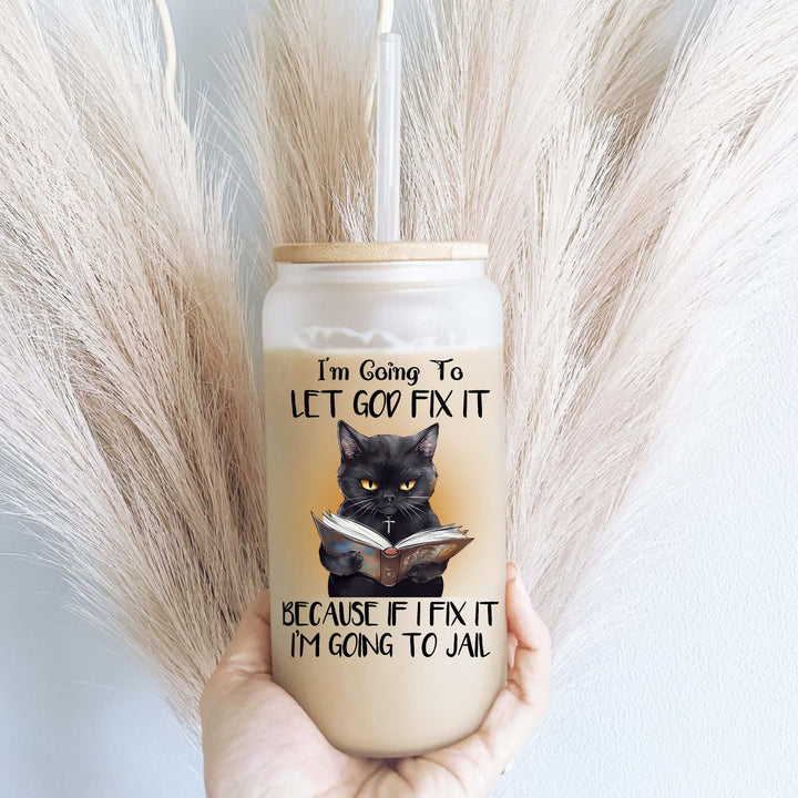 Let God Fix It Sarcastic Funny Iced Coffee Glass Cup