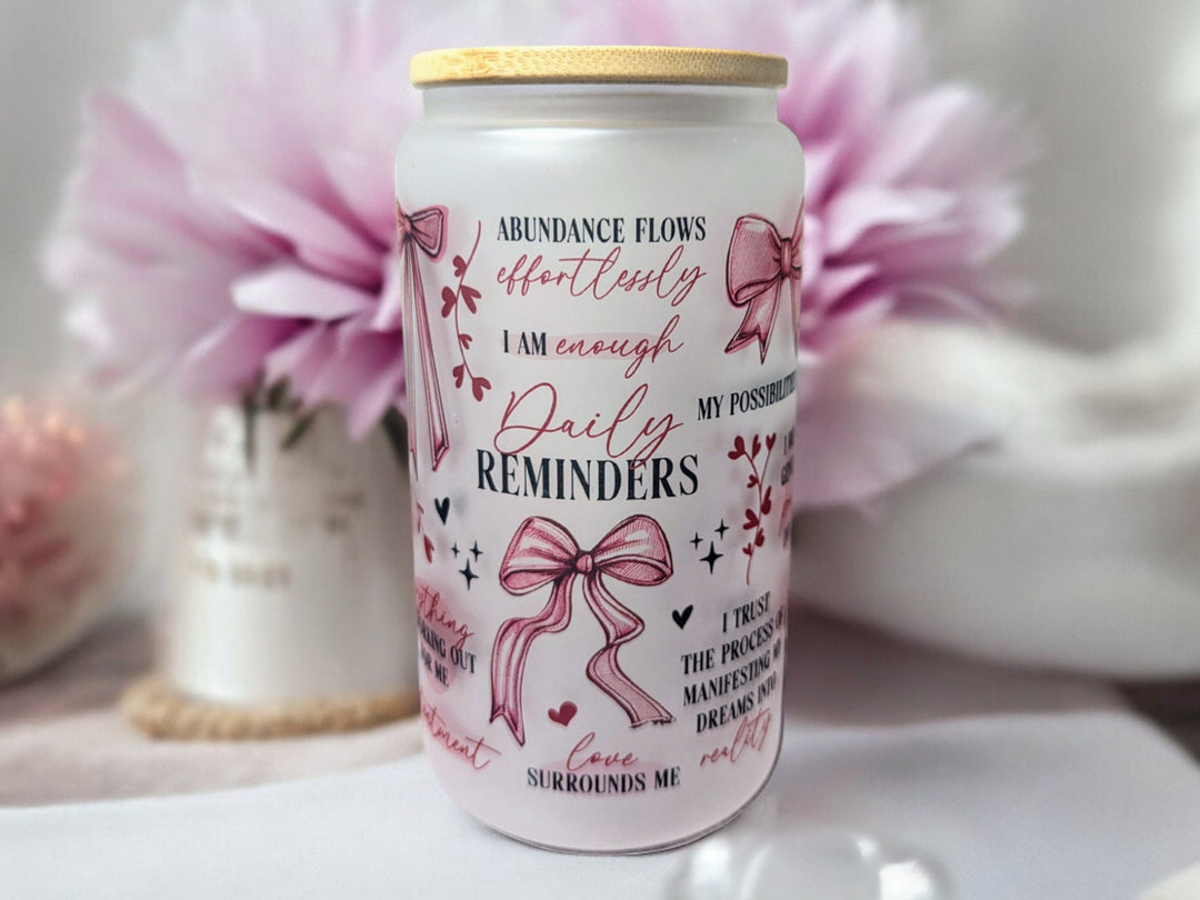 Coquette Pink bow Daily reminders Glass tumbler Positive quotes cup Daily Affirmations Glass cup 16oz best friend gifts Pink Aesthetic cup